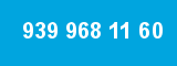 939 968 11 60
